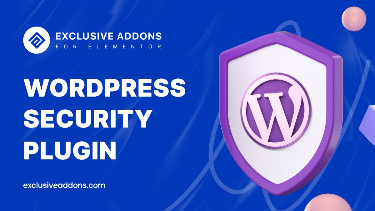 10 Best WordPress Security Plugins In 2021 - Exclusive Addons